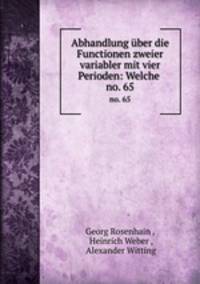 Abhandlung ber die Functionen zweier variabler mit vier Perioden: Welche .. no. 65