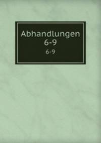 Abhandlungen. 6-9
