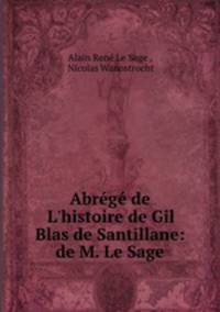 Abrg de L`histoire de Gil Blas de Santillane: de M. Le Sage