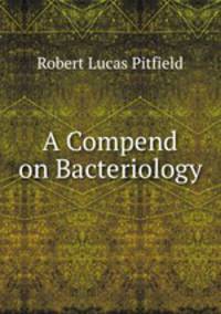 A Compend on Bacteriology