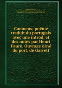 Camoens; pome traduit du portugais avec une introd. et des notes par Henri Faure. Ouvrage orn du port. de Garrett