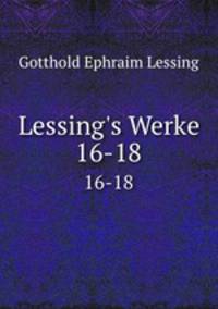 Lessing`s Werke. 16-18
