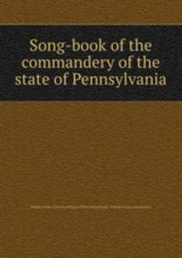 Song-book of the commandery of the state of Pennsylvania
