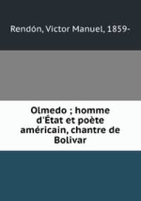 Olmedo ; homme d`tat et pote amricain, chantre de Bolivar
