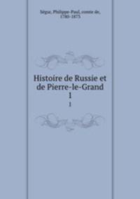 Histoire de Russie et de Pierre-le-Grand. 1