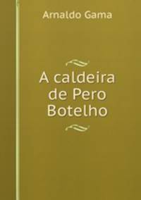 A caldeira de Pero Botelho