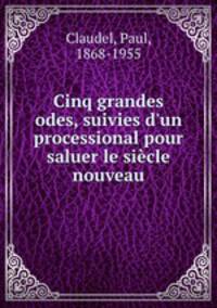 Cinq grandes odes, suivies d`un processional pour saluer le sicle nouveau