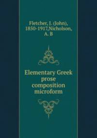 Elementary Greek prose composition microform