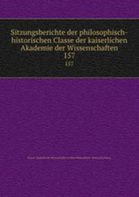 Sitzungsberichte der philosophisch-historischen Classe der kaiserlichen Akademie der Wissenschaften. 157