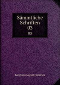 Smmtliche Schriften. 03