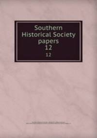 Southern Historical Society papers. 12