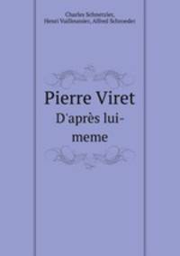 Pierre Viret. D`aprs lui-meme