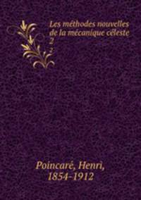 Les mthodes nouvelles de la mcanique cleste. 2