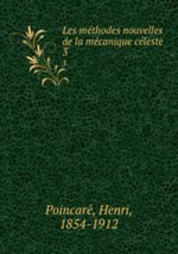 Les mthodes nouvelles de la mcanique cleste. 3
