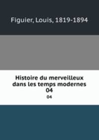 Histoire du merveilleux dans les temps modernes. 04