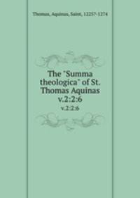 The "Summa theologica" of St. Thomas Aquinas. v.2:2:6