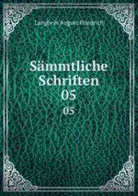 Smmtliche Schriften. 05