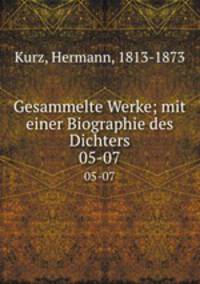 Gesammelte Werke; mit einer Biographie des Dichters. 05-07