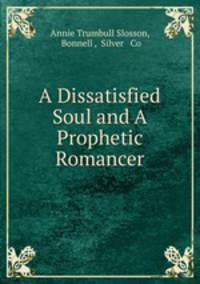 A Dissatisfied Soul and A Prophetic Romancer