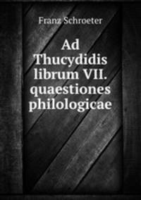 Ad Thucydidis librum VII. quaestiones philologicae