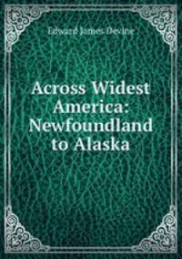 Across Widest America: Newfoundland to Alaska