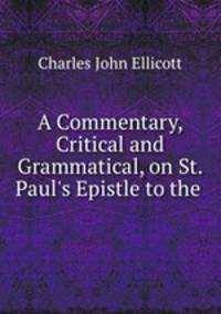 A Commentary, Critical and Grammatical, on St. Paul`s Epistle to the .