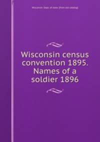 Wisconsin census convention 1895. Names of a soldier 1896