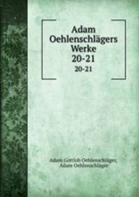 Adam Oehlenschlgers Werke.. 20-21