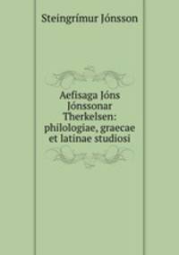 Aefisaga Jns Jnssonar Therkelsen: philologiae, graecae et latinae studiosi