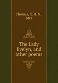 The Lady Evelyn, and other poems