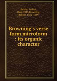 Browning`s verse form microform : its organic character