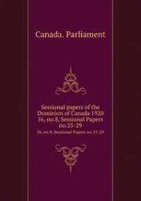 Sessional papers of the Dominion of Canada 1920. 56, no.8, Sessional Papers no.25-29