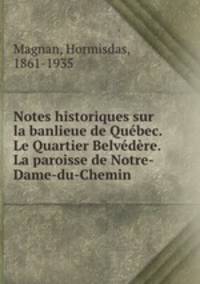 Notes historiques sur la banlieue de Qubec. Le Quartier Belvdre. La paroisse de Notre-Dame-du-Chemin
