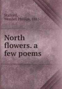 North flowers. a few poems