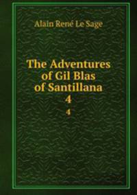 The Adventures of Gil Blas of Santillana. 4