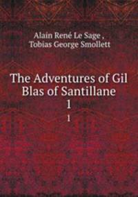 The Adventures of Gil Blas of Santillane. 1