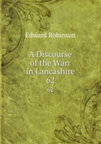 A Discourse of the Warr in Lancashire. 62