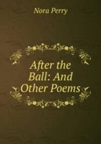 After the Ball: And Other Poems