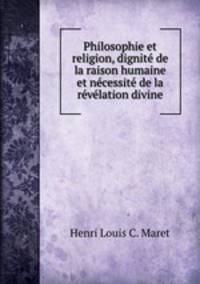 Philosophie et religion, dignit de la raison humaine et ncessit de la rvlation divine