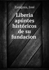 Liberia apntes histricos de su fundacion .