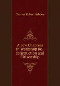 A Few Chapters in Workshop Re-construction and Citizenship