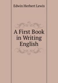 A First Book in Writing English