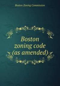 Boston zoning code (as amended)