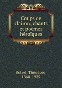 Coups de clairon; chants et pomes hroques