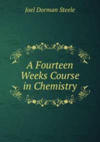 A Fourteen Weeks Course in Chemistry