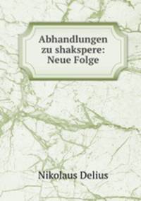 Abhandlungen zu shakspere: Neue Folge