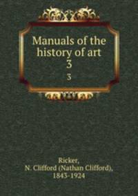 Manuals of the history of art. 3