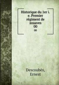 Historique du 1er i.e. Premier rgiment de zouaves. 00