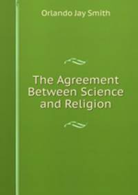 The Agreement Between Science and Religion