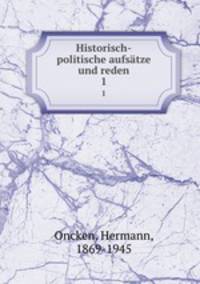 Historisch-politische aufstze und reden. 1
